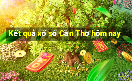 Kết quả xổ số Cần Thơ hôm nay