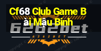 Cf68 Club Game Bài Mậu Binh