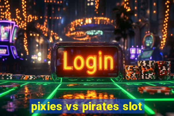 pixies vs pirates slot