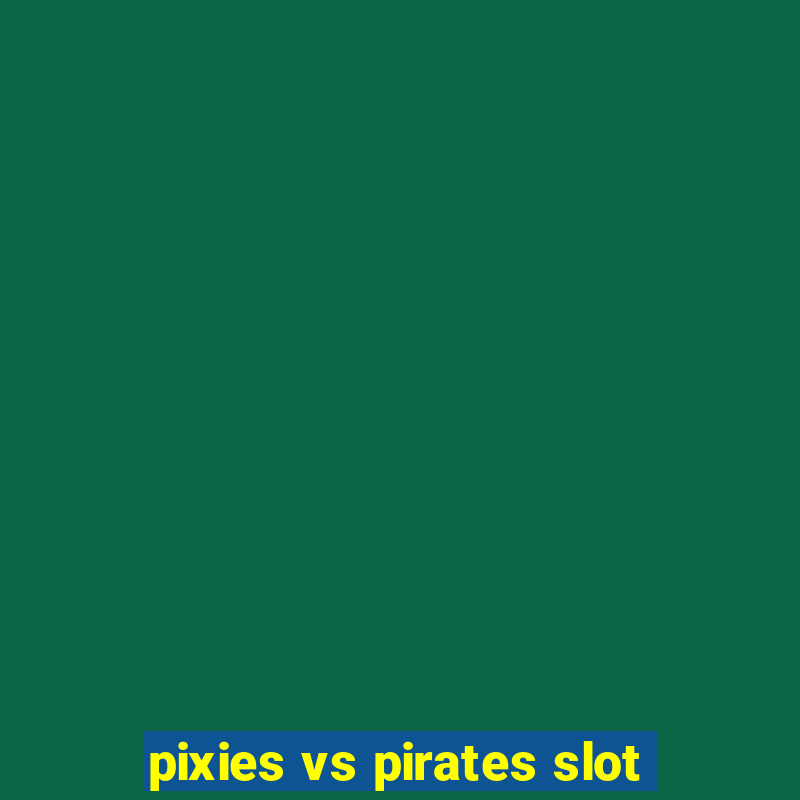 pixies vs pirates slot