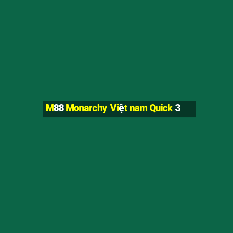 M88 Monarchy Việt nam Quick 3