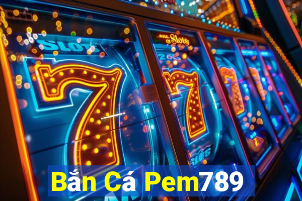 Bắn Cá Pem789