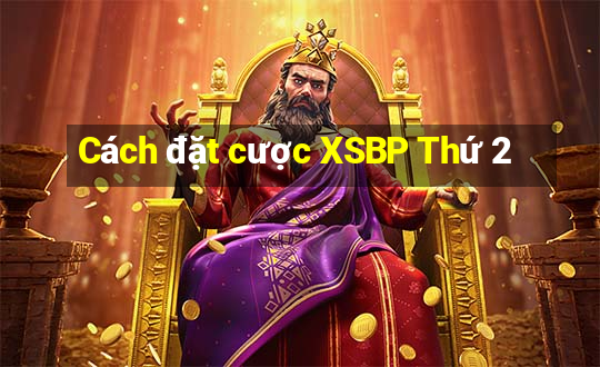 Cách đặt cược XSBP Thứ 2