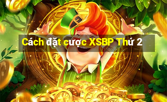 Cách đặt cược XSBP Thứ 2