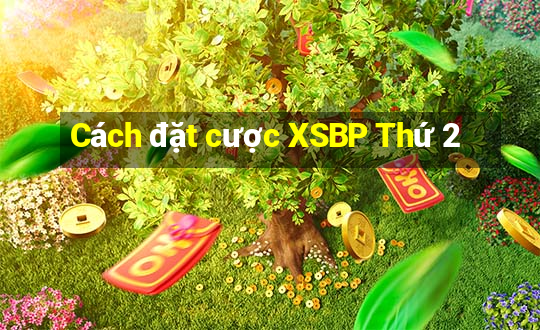 Cách đặt cược XSBP Thứ 2