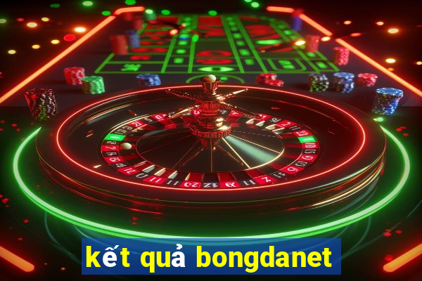 kết quả bongdanet