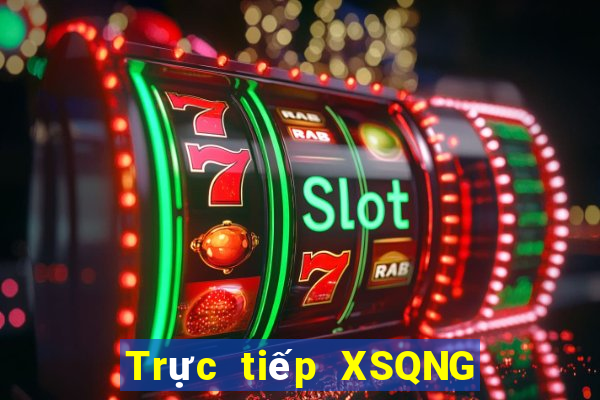 Trực tiếp XSQNG ngày 27