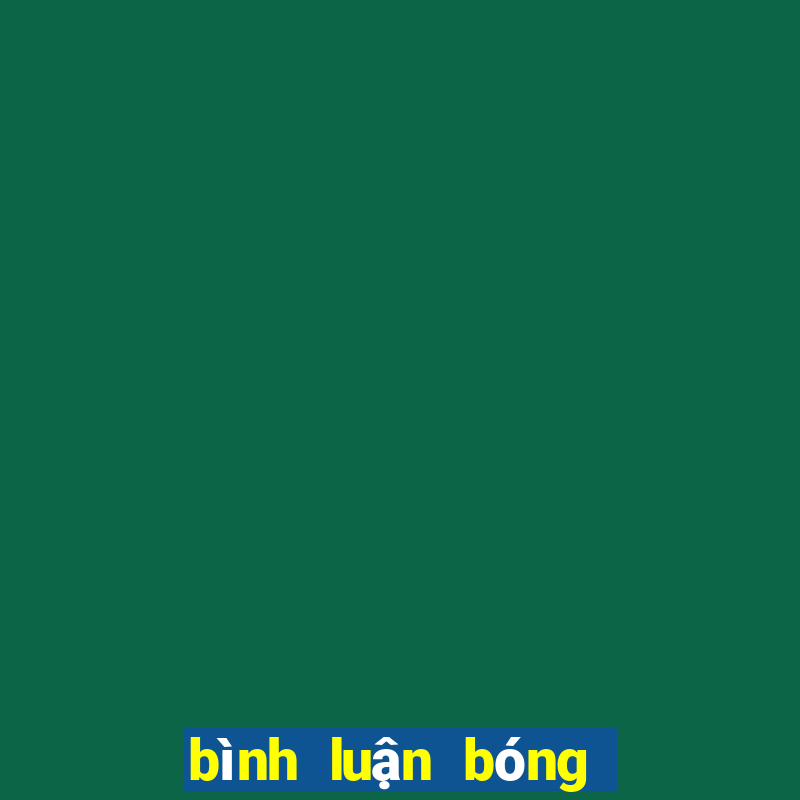 bình luận bóng đá vui