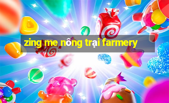 zing me nông trại farmery