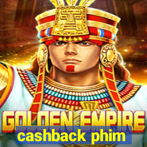 cashback phim