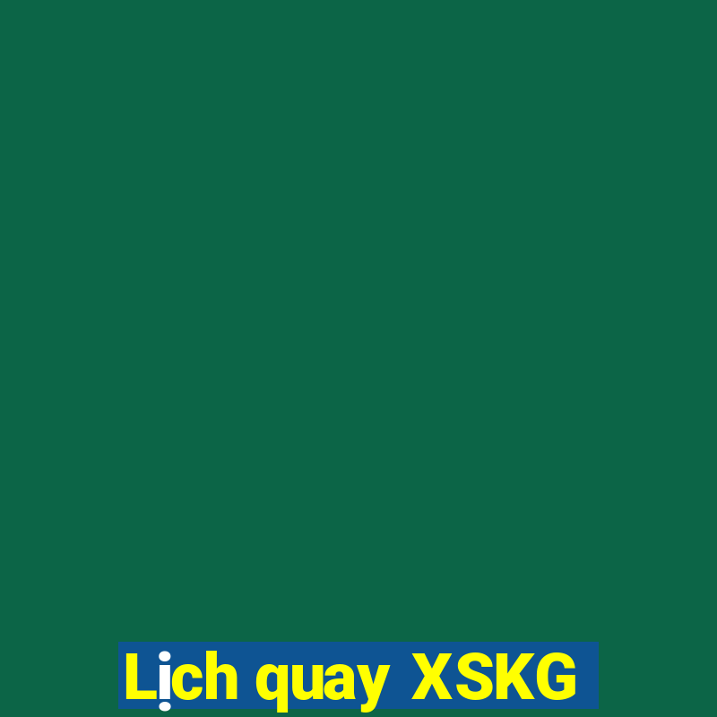 Lịch quay XSKG