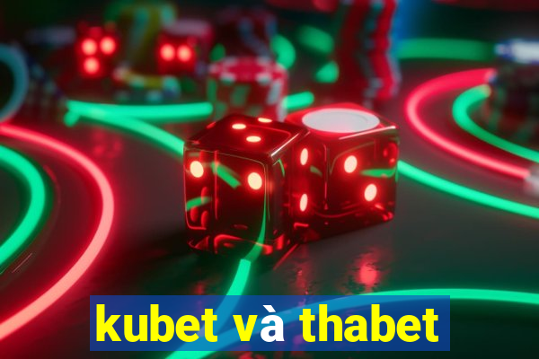 kubet và thabet