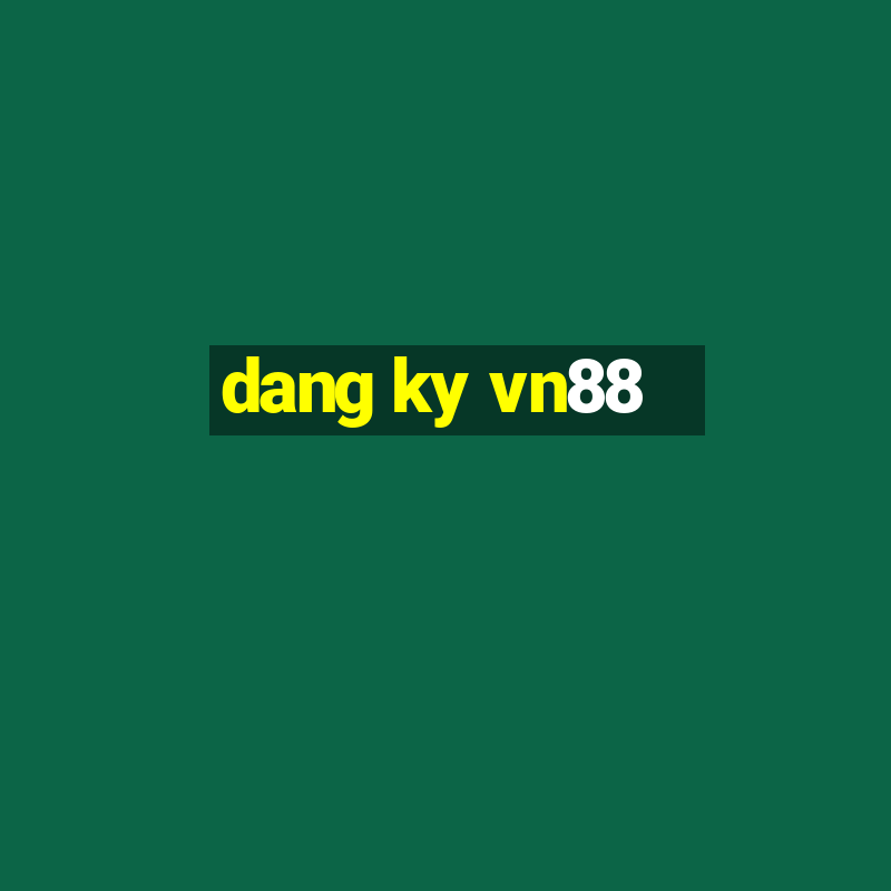 dang ky vn88