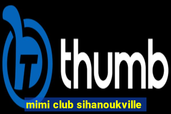 mimi club sihanoukville