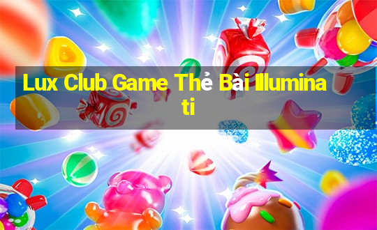 Lux Club Game Thẻ Bài Illuminati