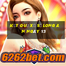 kết quả Xổ Số Long An ngày 13