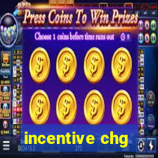 incentive chg