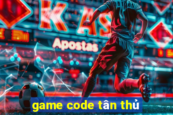 game code tân thủ