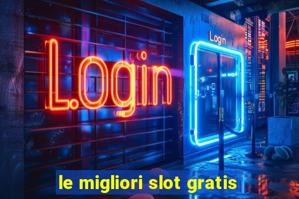 le migliori slot gratis