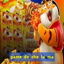 game de che la ma game vui