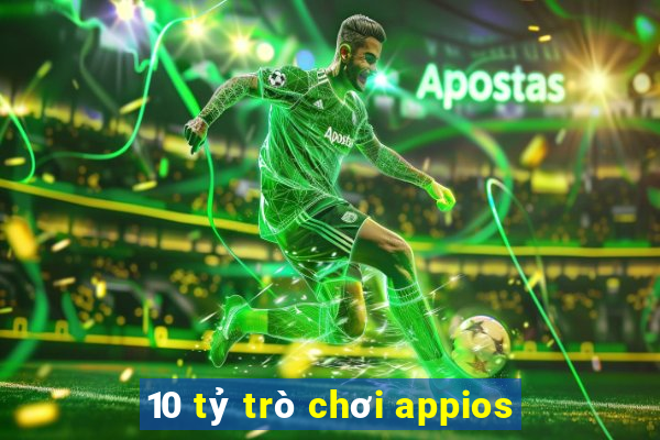 10 tỷ trò chơi appios