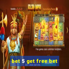 bet 5 get free bet