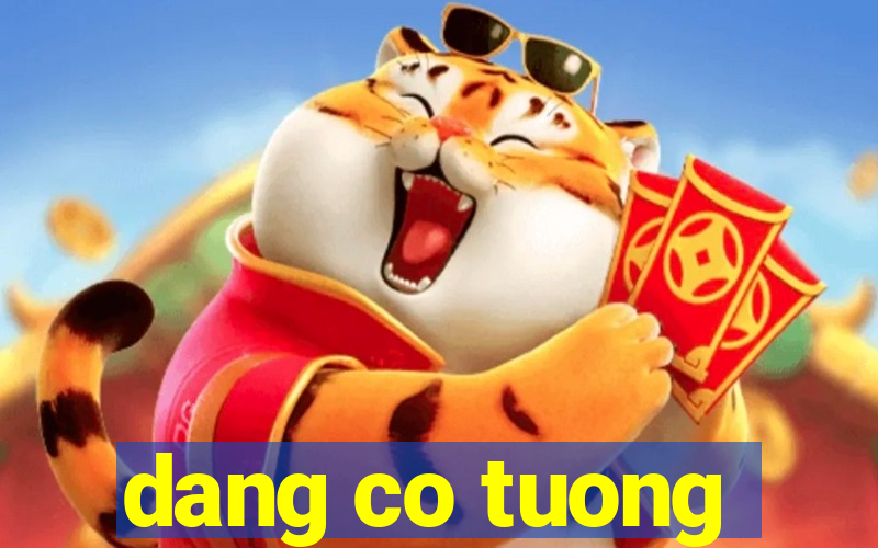 dang co tuong