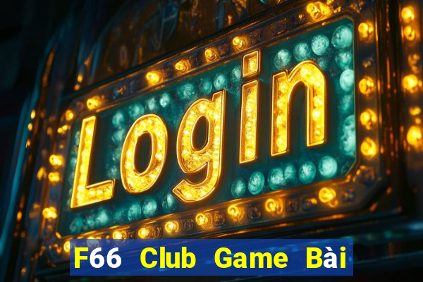 F66 Club Game Bài Tài Xỉu