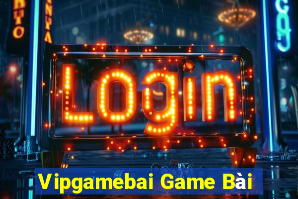 Vipgamebai Game Bài