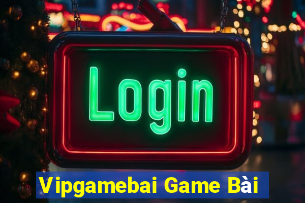 Vipgamebai Game Bài