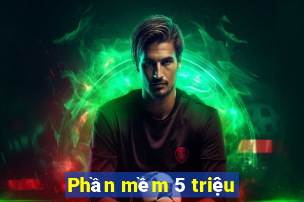 Phần mềm 5 triệu