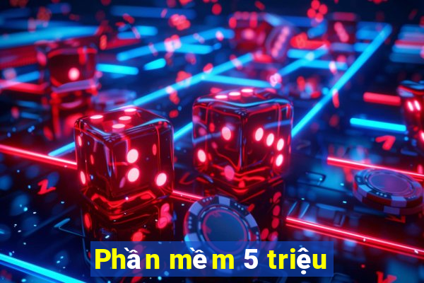 Phần mềm 5 triệu