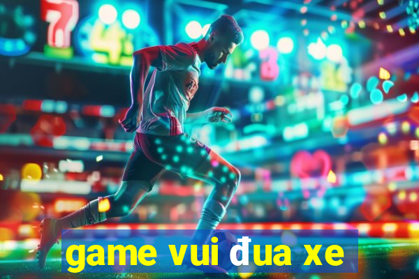 game vui đua xe