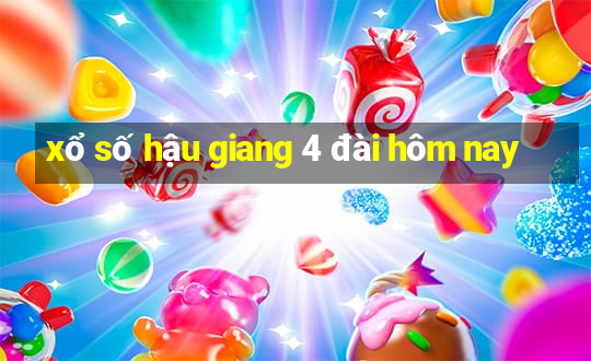 xổ số hậu giang 4 đài hôm nay