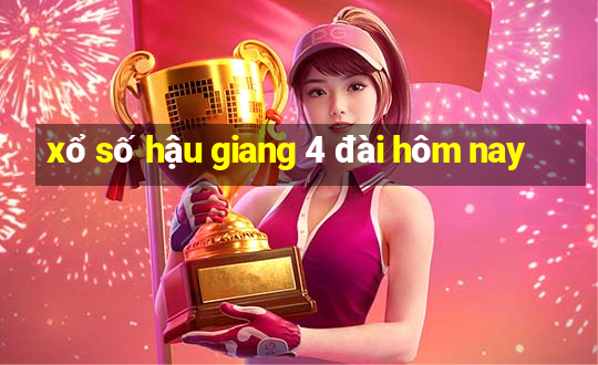 xổ số hậu giang 4 đài hôm nay