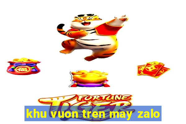 khu vuon tren may zalo