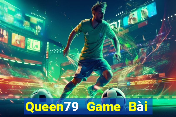 Queen79 Game Bài Offline Cho Pc