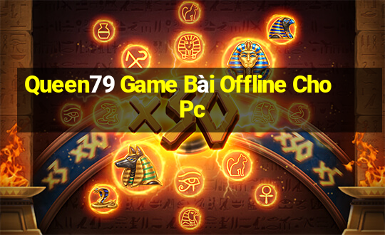 Queen79 Game Bài Offline Cho Pc