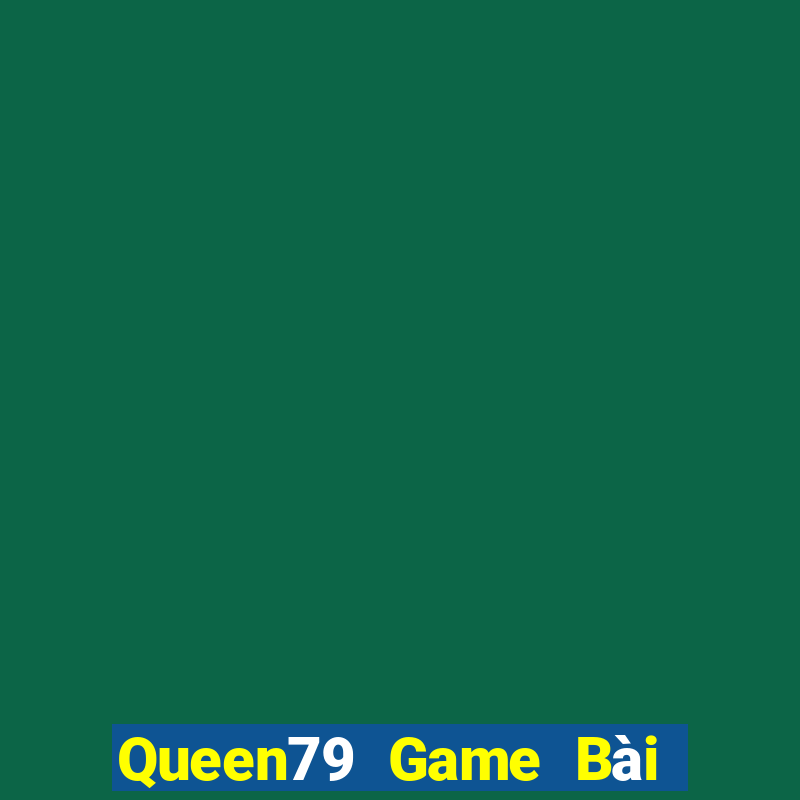 Queen79 Game Bài Offline Cho Pc