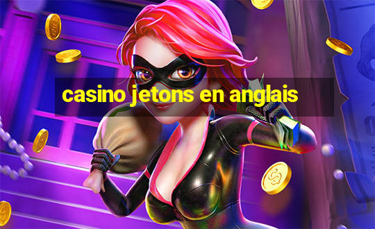 casino jetons en anglais