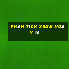 Phân tích XSKH ngày 16