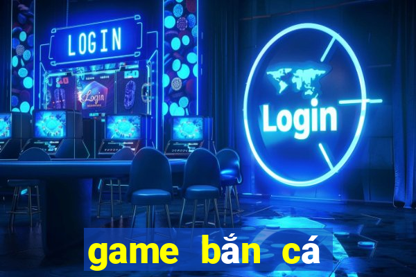 game ban ca game vui