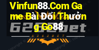 Vinfun88.Com Game Bài Đổi Thưởng Go88