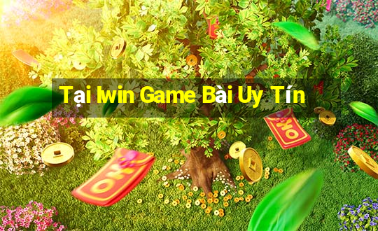 Tại Iwin Game Bài Uy Tín