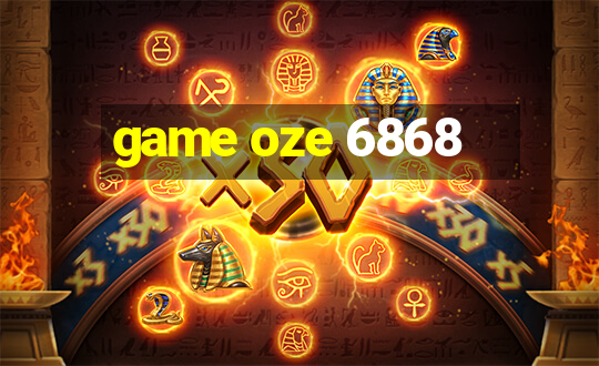 game oze 6868