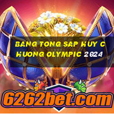 bang tong sap huy chuong olympic 2024