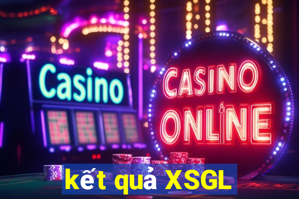 kết quả XSGL