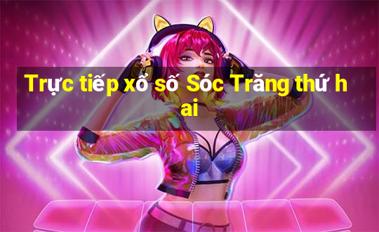 Trực tiếp xổ số Sóc Trăng thứ hai