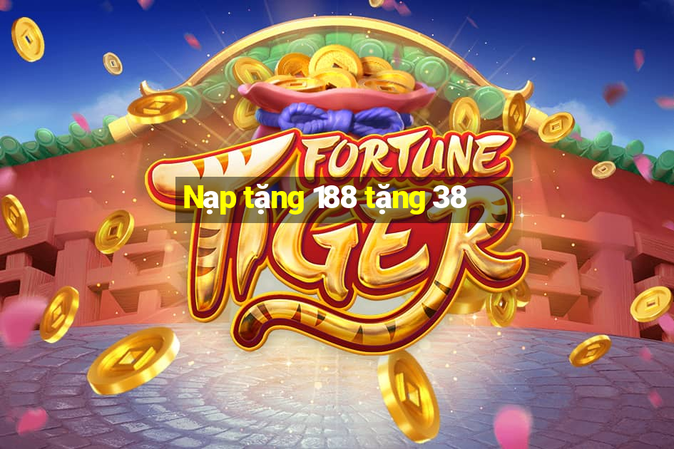 Nạp tặng 188 tặng 38