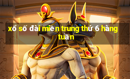 xổ số đài miền trung thứ 6 hàng tuần